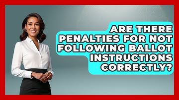 Are There Penalties for Not Following Ballot Instructions Correctly? | First Time Voter Expert News