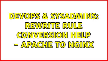 DevOps & SysAdmins: Rewrite rule conversion help - Apache to Nginx