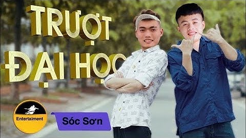 TRƯỢT ĐẠI HỌC (Về Nhà Đi Con Parody) I Nhạc chế I Kem Xôi Parody | Sóc Sơn Entertainment