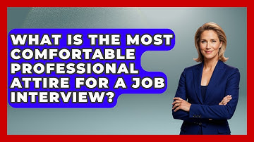 What Is The Most Comfortable Professional Attire For A Job Interview? - Job Interview Pro Skills