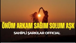 Önüm Arkam Sağım Solum Aşk Söz - Müzik Sahipli Şarkılar Official - Video Klip