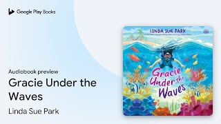 Gracie Under the Waves by Linda Sue Park · Audiobook preview
