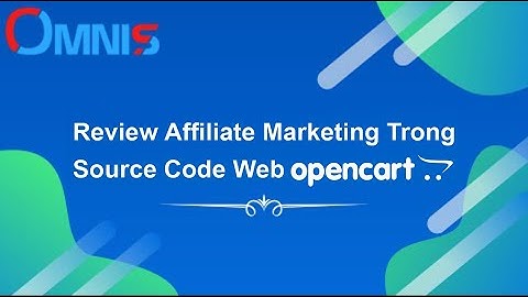Review Affiliate Marketing trên nền tảng source code web Opencart