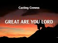 Casting Crowns   Great Are You Lord Lyrics for KING & COUNTRY, Chris Tomlin #5