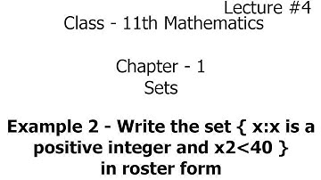 write the set x-x is a positive integer and x2 less than 40 in roster form | example 2 | Sets | 11th