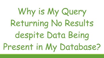 Why is My Query Returning No Results despite Data Being Present in My Database?