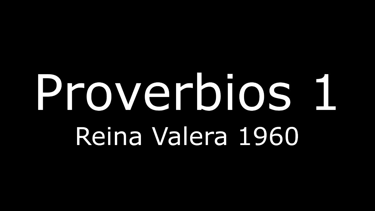 Proverbios 1 Reina Valera 1960 - YouTube.