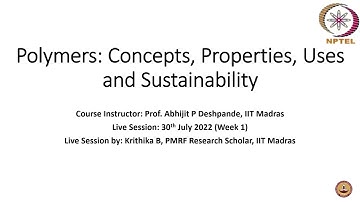 Polymer Concepts Properties uses and Sustainability  Week1 30 July 2022