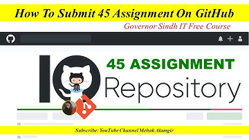 how to upload 45 assignment on github I govornor sindh it course update