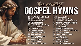 The Greatest Gospel Hymns  A Worship Collection with the Best Praise Songs Celebrating God  1 hour
