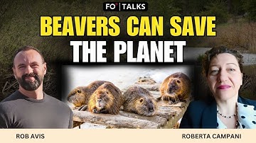 Want to Save the Planet? Beavers Have the Answers | FO° Talks
