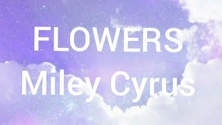 Flowers By Miley Cyrus  Lyrics 