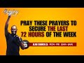 Pray these prayers to secure the last 72 hours of each week  pastor joseph