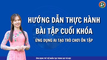 Hướng Dẫn Hoàn Thành Bài Tập Cuối Khóa Bộ Giáo Dục Đào Tạo và RMIT - Tạo Trò Chơi Ôn Tập