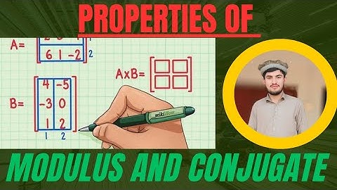 LECTURE NO.22 PART 1 Properties Of Modulus And Conjugate With Definition And Example AbddullaH