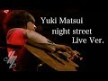 night street Live Ver. (Fingerstyle Guitar) / Yuki Matsui