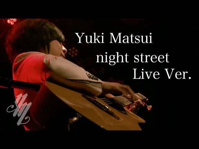 night street Live Ver. (Fingerstyle Guitar) / Yuki Matsui class=