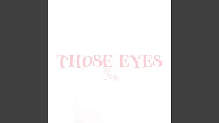 Those Eyes - '05 Bvby
