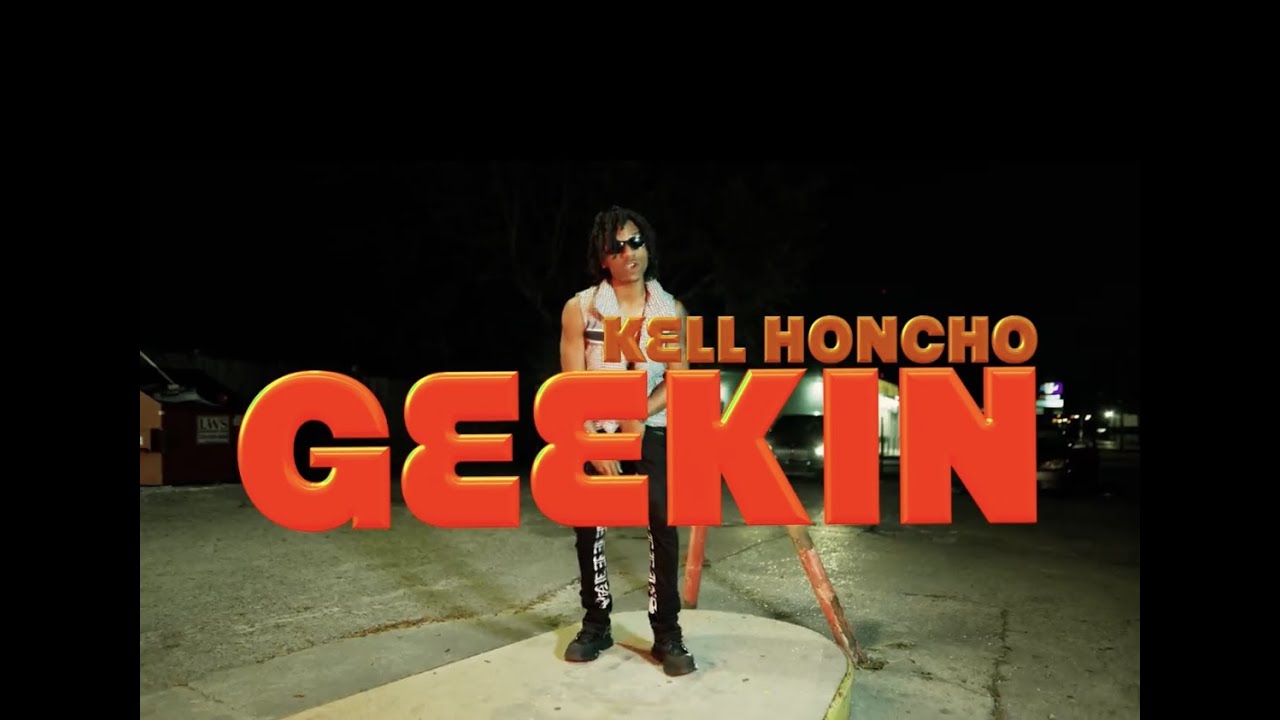 Kell Honcho - GEEKIN (Official Music Video) #KELLHONCHO #HONCHOBABY #THISBXGOCRAZY
