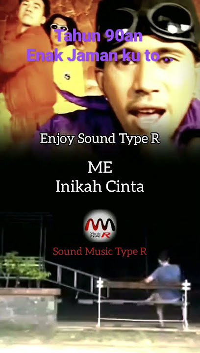 ME - INIKAH CINTA, LAGU HITS 90an, enak jaman ku to | SOUND TYPE R