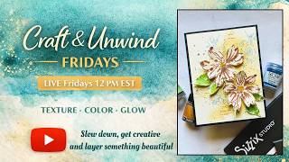 Craft & Unwind Fridays 🌿✨ | Layered Texture with Sizzix, Lindy’s & WOW