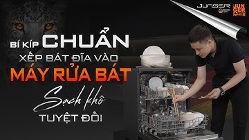 Bí kíp "CHUẨN" xếp chén đĩa vào MÁY RỬA BÁT rửa SẠCH KHÔ TUYỆT ĐỐI