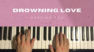 How To Play - Drowning Love - Chasing Kou (Piano Tutorial Lesson)