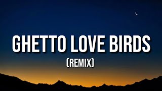 Yung Bleu \& A Boogie wit da Hoodie - Ghetto Love Birds ( Lyrics ) (Remix)