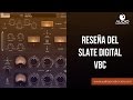 Reseña Del Slate Digital VBC