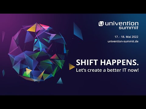 Univention Summit 2022 - Shift happens. Let's create a better IT now!