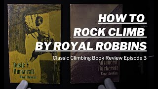 Learn How To Climb From The Original Master - Basic & Advanced Rockcraft by Royal Robbins