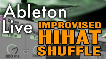 Improvising Hihat Shuffle In Ableton Live