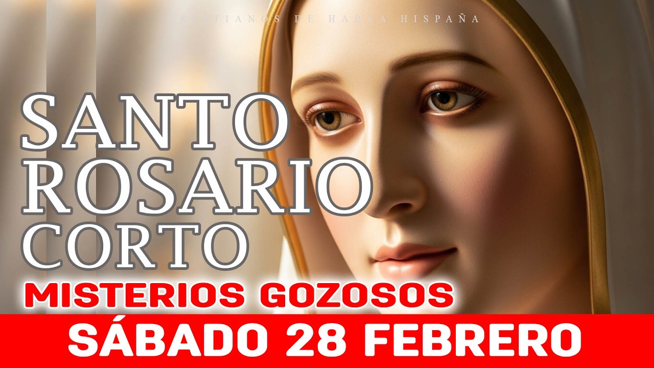 Santo Rosario Corto de Hoy Sábado 🌹 Misterios Gozosos 🌹 28 de Febrero Rosario a Santa Virgem Maria