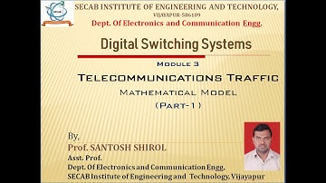 DSS 17EC654: TELECOMMUNICATIONS TRAFFIC:  Mathematical Model (Part 1)