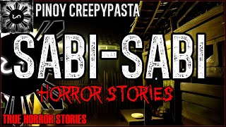 Sabi-Sabi Horror Stories  | True Horror Stories | Pinoy Creepypasta