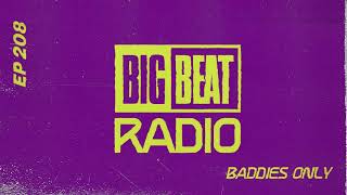 Big Beat Radio: EP #208 - BADDIES ONLY (Ibiza Summer Mix)