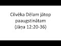 Cilvēka Dēlam jātop paaugstinātam (Jāņa 12:20-36)