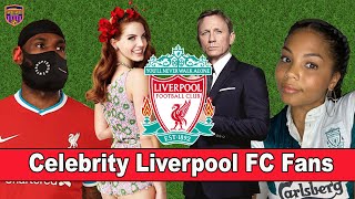 Famous Celebrity Liverpool FC Fans