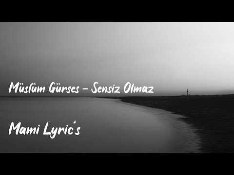 Müslüm Gürses - Sensiz Olmaz (Lyric)