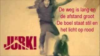 Video thumbnail of "JURK! - Als Ik Bij Jou Ben (lyrics)"