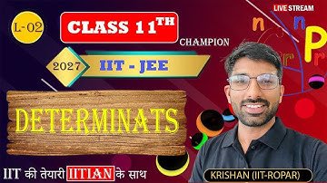 Determinants L-02 | JEE Mains + Advanced |  Full Concept + PYQs | #jeeadvanced #jee #jeemains #iit