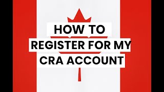 How to register for My CRA account in under 3 minutes