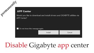 how to stop gigabyte app center pop up screenshot 5