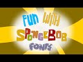 FUN WITH SPONGEBOB INTRO FONTS!!!!!