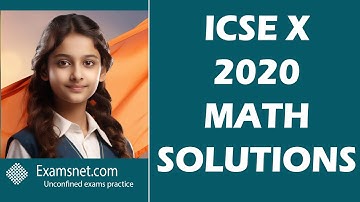 ICSE Class 10 2020 Math Paper Analysis and Solutions for all questions