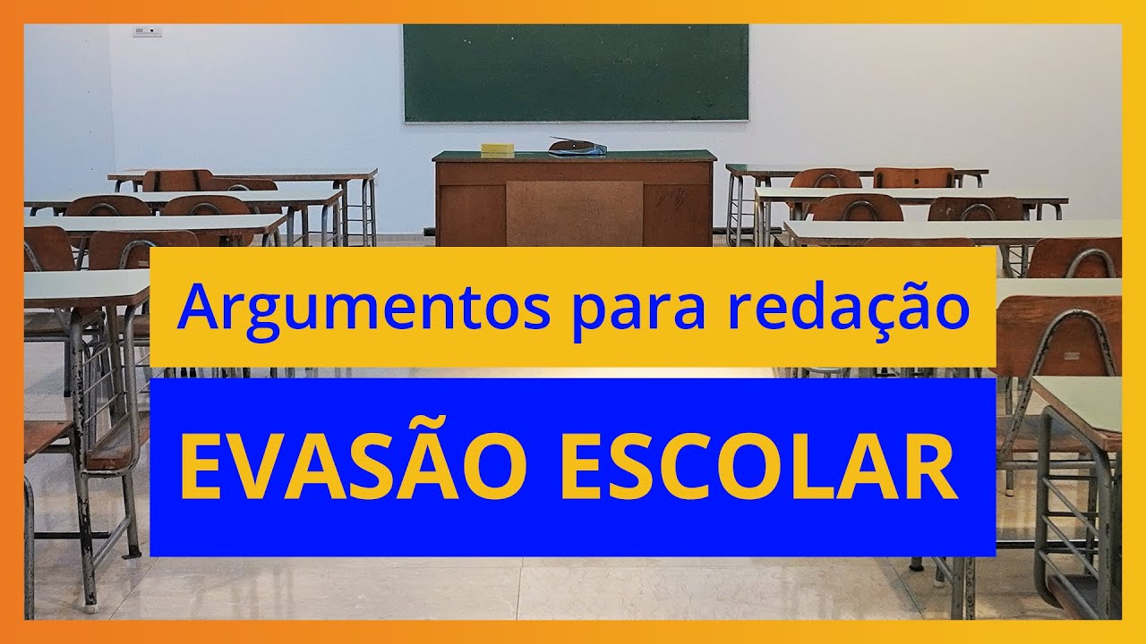 Evasão Escolar no Brasil | Proposta e Argumentos Redação | Enem e ...