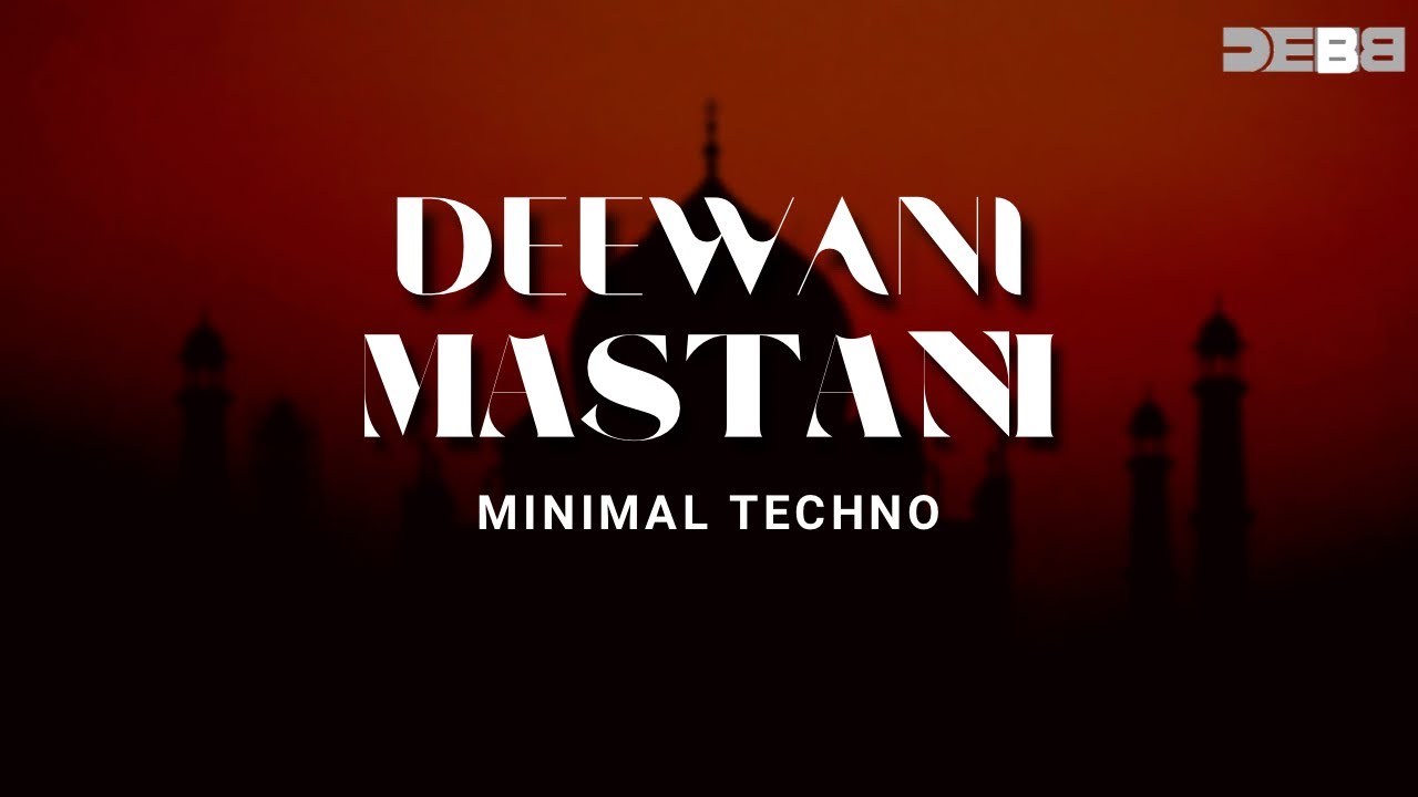 Deewani Mastani   Remix  Minimal Techno  Debb