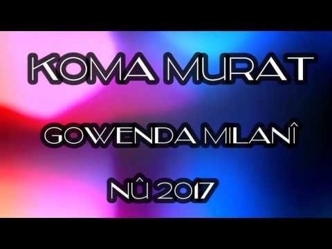 Koma Murat Çaldıran Gowenda Mılanî Nû 2017