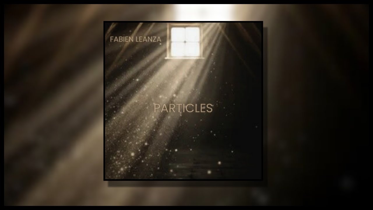 Watch PARTICLES - Fabien Leanza on YouTube Watch PARTICLES - Fabien Leanza on YouTube
