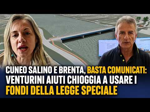 Video CUNEO SALINO E BRENTA, BASTA COMUNICATI: VENTURINI AIUTI CHIOGGIA A USARE I FONDI DELLA LEGGE SPECIA